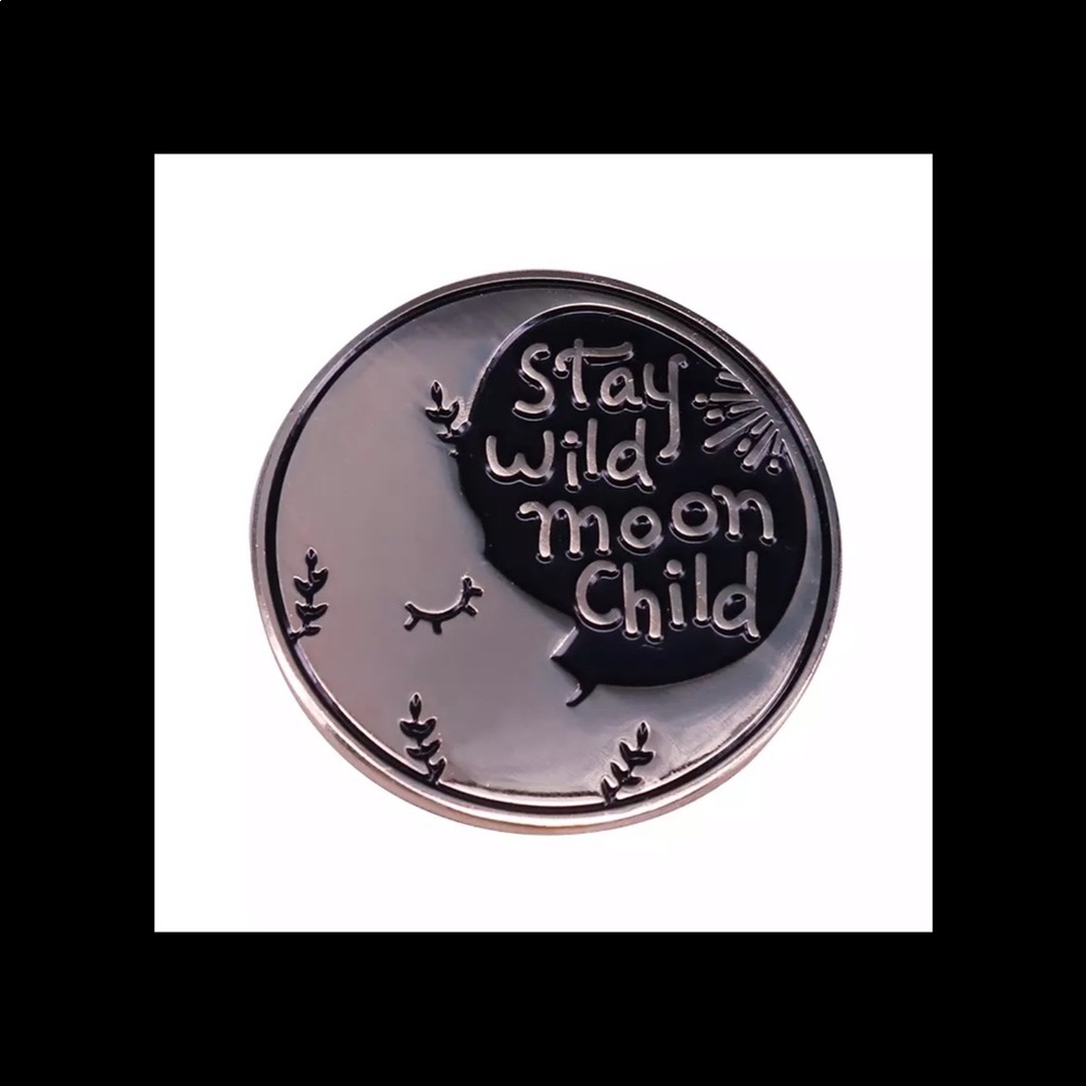 💥Bundle 3 for $25💥 Enamel/metal pin “Stay Wild Moon Child”